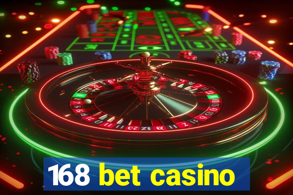 168 bet casino